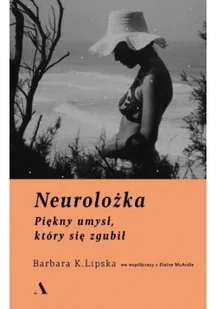 Neurolożka. Piękny umysł, który się zgubił - Biografie i autobiografie - miniaturka - grafika 2