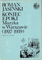 Książki o kulturze i sztuce - Koniec epoki muzyka w Warszawie 1927-1939 - miniaturka - grafika 1