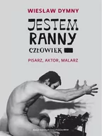 Biografie i autobiografie - MOCAK Jestem ranny człowiek. Pisarz, aktor, malarz DYMNY WIESŁAW - miniaturka - grafika 1