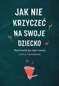 Poradniki dla rodziców - Jak nie krzyczeć na swoje dziecko - Carla Naumburg - miniaturka - grafika 1