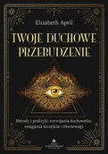 E-booki - poradniki - Twoje duchowe przebudzenie. Metody i praktyki rozwijania duchowości, osiągania szczęścia i równowagi - miniaturka - grafika 1