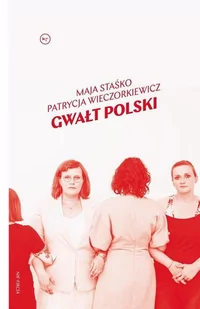 Gwałt Polski - Felietony i reportaże - miniaturka - grafika 1