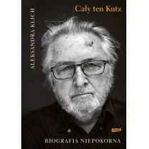 Aleksandra Klich Cały ten Kutz Biografia niepokorna - Biografie i autobiografie - miniaturka - grafika 1