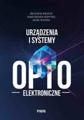 Technika - Urządzenia i systemy optoelektroniczne - Zbigniew Bielecki, Jacek Wojtas, Małgorzata Kopytko - książka - miniaturka - grafika 1