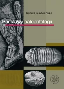 Wydawnictwa Uniwersytetu Warszawskiego Podstawy paleontologii - Radwańska Urszula - Podręczniki dla szkół wyższych - miniaturka - grafika 1