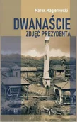Powieści - Dwanaście zdjęć prezydenta - Marek Magierowski - miniaturka - grafika 1