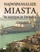 Albumy krajoznawcze - Najwspanialsze Miasta w Dziejach Świata - miniaturka - grafika 1