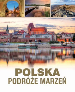 Polska. Podróże marzeń - Albumy krajoznawcze - miniaturka - grafika 1