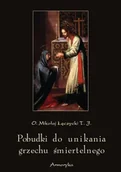Religia i religioznawstwo - Pobudki do unikania grzechu śmiertelnego i kilka innych rozważań pobożnych - miniaturka - grafika 1