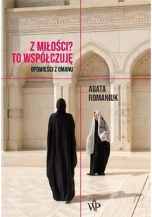 Z miłości$437 To współczuję. Opowieści z Omanu - Felietony i reportaże - miniaturka - grafika 2