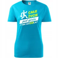 Koszulki i topy damskie - Damska Koszulka z Nadrukiem całe życie pod górkę i tak już 50 lat Prezent turkusowy M - miniaturka - grafika 1