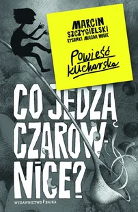Co Jedzą Czarownice$38 Marcin Szczygielski,magdalena Wosik - Powieści i opowiadania - miniaturka - grafika 3