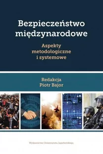 Wydawnictwo Uniwersytetu Jagiellońskiego Bezpieczeństwo międzynarodowe. Aspekty metodologiczne i systemowe praca zbiorowa - Podręczniki dla szkół wyższych - miniaturka - grafika 2