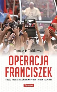 Fronda Operacja Franciszek - Tomasz Terlikowski - Publicystyka - miniaturka - grafika 2