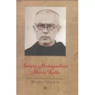 Religia i religioznawstwo - zbiorowa Praca Modlitewnik. Święty Maksymilian Maria Kolbe - miniaturka - grafika 1