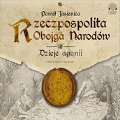 Audiobooki - historia - Rzeczpospolita Obojga Narodów. Dzieje agonii Paweł Jasienica - miniaturka - grafika 1