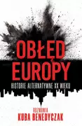 E-booki - historia - Obłęd Europy. Historie alternatywne XX wieku (e-book) - miniaturka - grafika 1