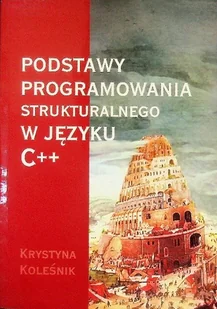 Podstawy programowania strukturalnego w języku C + + - Systemy operacyjne i oprogramowanie - miniaturka - grafika 1