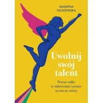 Znak Uwolnij swój talent Porzuć walkę ze słabościami i postaw na mocne strony - Psychologia - miniaturka - grafika 1