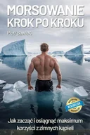 E-booki - poradniki - Morsowanie krok po kroku. Jak zacząć i osiągnąć maksimum korzyści z zimnych kąpieli - miniaturka - grafika 1