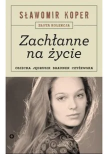 Zachłanne życie - Biografie i autobiografie - miniaturka - grafika 2