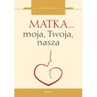 Religia i religioznawstwo - Matka moja Twoja nasza JAN ŚLEDZIANOWSKI - miniaturka - grafika 1
