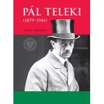 Pal Teleki 1879-1941) Balázs Ablonczy - Biografie i autobiografie - miniaturka - grafika 1