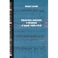 Książki o muzyce - Edytorstwo muzyczne w Krakowie w latach 1850-1918 - miniaturka - grafika 1
