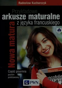 Przykładowe arkusze maturalne z języka francuskiego Część pisemna Poziom podstawowy + CD - Kucharczyk Radosław - Podręczniki dla liceum - miniaturka - grafika 1