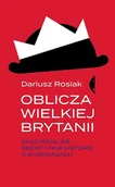 Publicystyka - Oblicza Wielkiej Brytanii Skąd Wziął Się Brexit I Inne Historie O Wyspiarzach Dariusz Rosiak - miniaturka - grafika 1