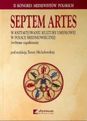Książki o kulturze i sztuce - Septem artes w kształtowaniu kultury umysłowej w Polsce średniowiecznej - miniaturka - grafika 1