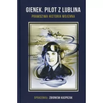 Episteme Gienek. Pilot z Lublina. Prawdziwa historia wojenna Zbigniew Kasprzak - Pamiętniki, dzienniki, listy Episteme Gienek. Pilot z Lublina. Prawdziwa historia wojenna Zbigniew Kasprzak - Pamiętniki, dzienniki, listy - miniaturka - grafika 1