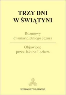 Trzy dni w świątyni. Rozmowy dwunastoletniego Jezusa. Objawione przez Jakuba Lorbera - Jakub Lorber - Książki religijne obcojęzyczne - miniaturka - grafika 2