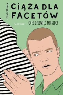 Ciąża dla facetów. Całe dziewięć miesięcy - Poradniki hobbystyczne - miniaturka - grafika 1