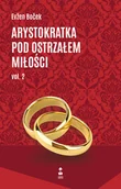 Literatura obyczajowa - Arystokratka pod ostrzałem miłości. Tom 2 - miniaturka - grafika 1