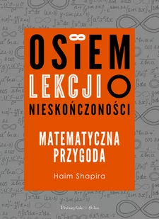 Osiem lekcji o nieskończoności. Matematyczna przygoda - Matematyka - miniaturka - grafika 1