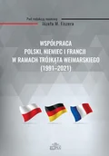 Pozostałe książki - Współpraca Polski, Niemiec i Francji w ramach Trójkąta Weimarskiego (1991-2021) - miniaturka - grafika 1