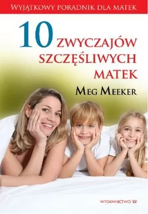 10 zwyczajów szczęśliwych matek - Meeker Meg - Psychologia - miniaturka - grafika 3