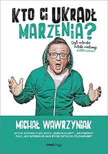 Kto Ci ukradł marzenia$258 Czyli autorska metoda realizacji #1000marzeń Michał Wawrzyniak - Psychologia Kto Ci ukradł marzenia$258 Czyli autorska metoda realizacji #1000marzeń Michał Wawrzyniak - Psychologia - miniaturka - grafika 3