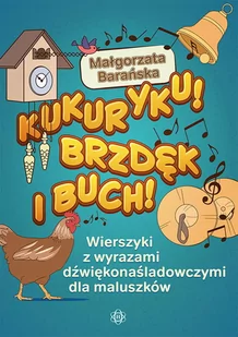Barańska Małgorzata Kukuryku! Brzdęk i buch! - Pedagogika i dydaktyka - miniaturka - grafika 1