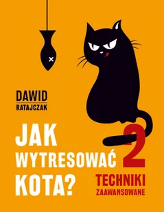 Jak wytresować kota 2 Techniki zaawansowane - Dawid Ratajczak - Rośliny i zwierzęta - miniaturka - grafika 2