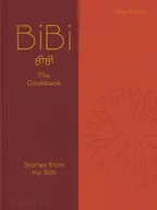 Książki kucharskie - BiBi The Cookbook. Stories from my Bibi - Chet Sharma - książka - miniaturka - grafika 1