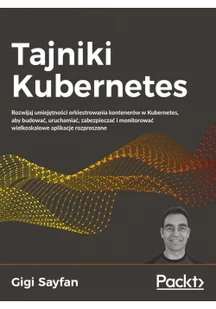 Tajniki Kubernetes - Książki o programowaniu Tajniki Kubernetes - Książki o programowaniu - miniaturka - grafika 2