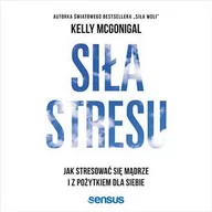 Audiobooki - literatura popularnonaukowa - Siła stresu Jak stresować się mądrze i z pożytkiem dla siebie Kelly McGonigal MP3) - miniaturka - grafika 1