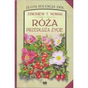 Rośliny i zwierzęta - T.Nowak Zbigniew Róża. Przedłuża życie - miniaturka - grafika 1