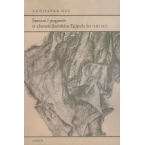 Nomos Śmierć i pogrzeb w chrześcijańskim Egipcie (IV-VIII w.) - Agnieszka Muc - Podręczniki dla szkół wyższych - miniaturka - grafika 1