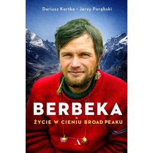Berbeka Życie w cieniu Broad Peaku Dariusz Kortko Jerzy Porębski - Biografie i autobiografie - miniaturka - grafika 2