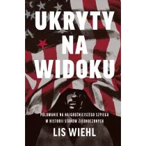 Ukryty na widoku. Polowanie na najgroźniejszego szpiega w historii Stanów Zjednoczonych - Felietony i reportaże - miniaturka - grafika 1