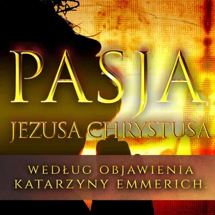 Pasja Jezusa Chrystusa - Audiobooki - literatura popularnonaukowa - miniaturka - grafika 1