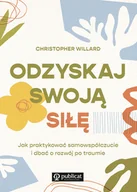Rozwój osobisty - Odzyskaj swoją siłę. Jak praktykować samowspółczucie i dbać o rozwój po traumie - miniaturka - grafika 1